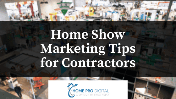 Home Show Marketing Tips for Contractors