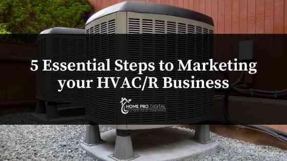 5 Essential Steps to Marketing your HVAC/R Business