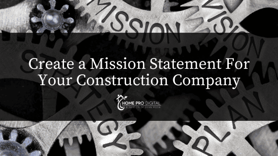 Create a Mission Statement For Your Construction Company