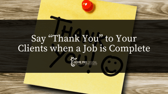 Say “Thank You” to Your Clients when a Job is Complete