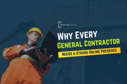 Why Every General Contractor Needs a Strong Online Presence