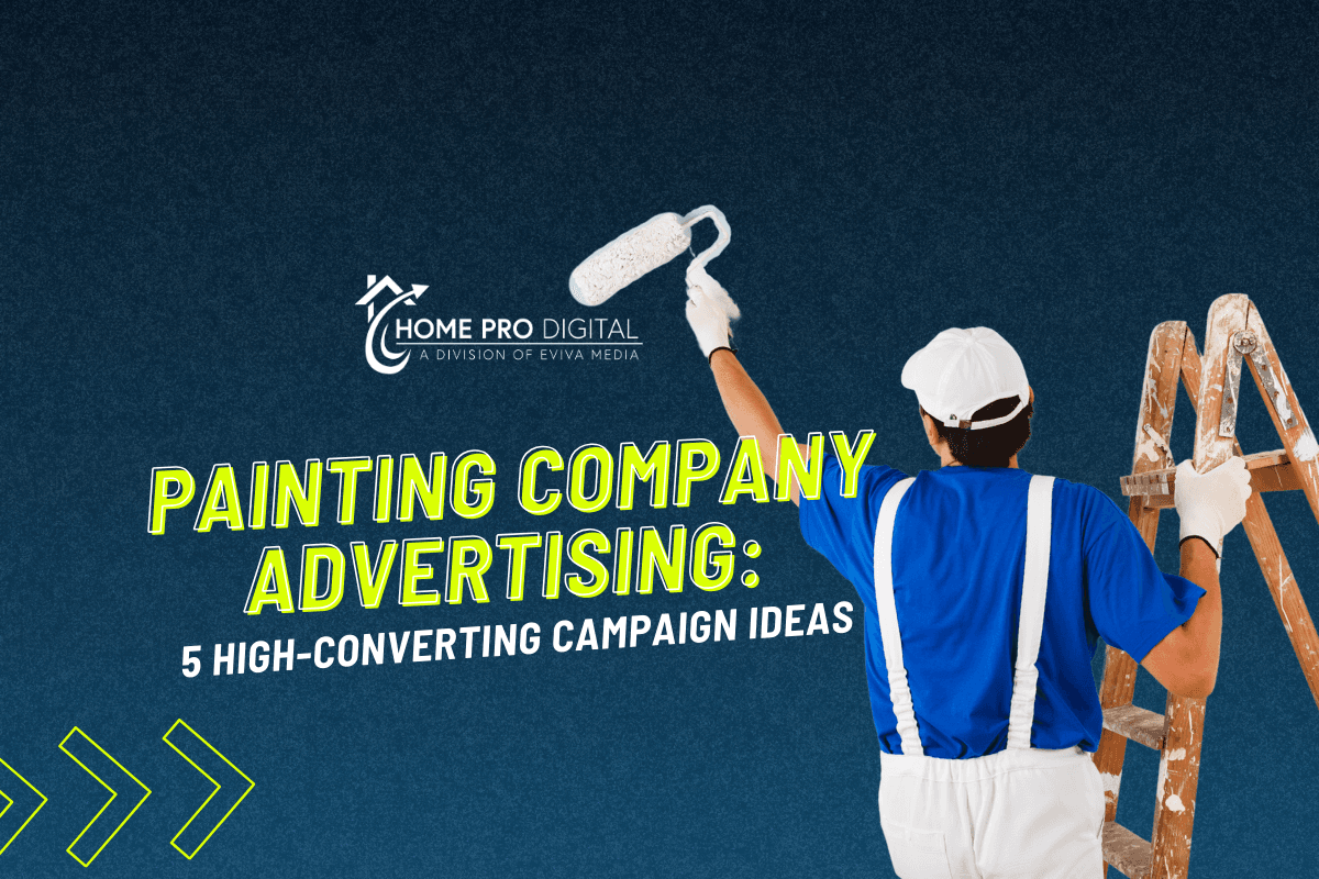 Painting Company Advertising: 5 High-Converting Campaign Ideas