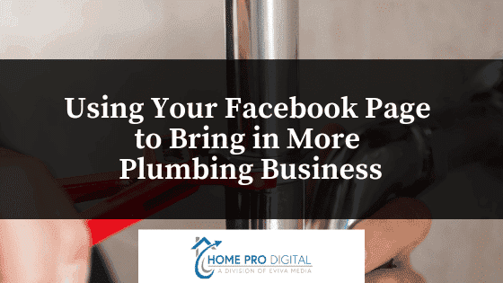 Using Your Facebook Page to Bring in More Plumbing Business