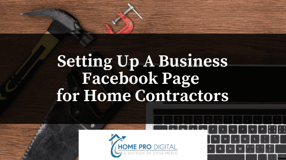 Setting Up A Business Facebook Page for Home Contractors