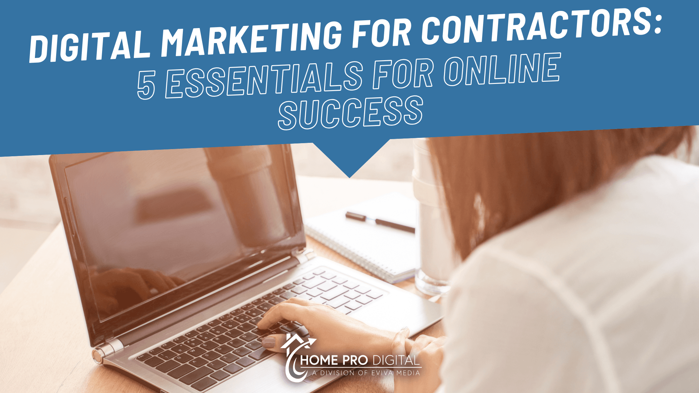 Digital Marketing for Contractors: 5 Essentials for Online Success